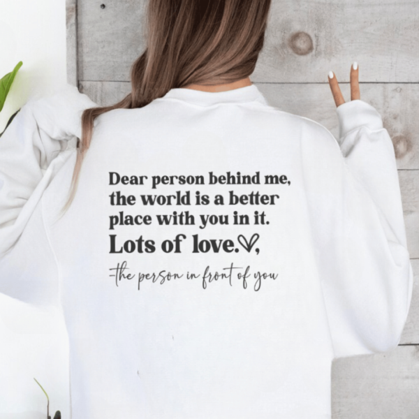 Dear Person Behind Me (Lots of Love) Sweatshirt 4 Dear Person Behind Me Lots of Love white mamazing