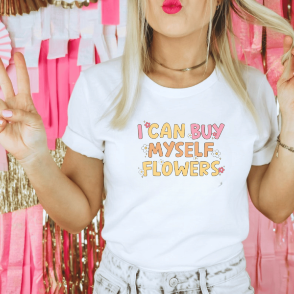 I can buy myself flowers Tshirt Mama - mamazing