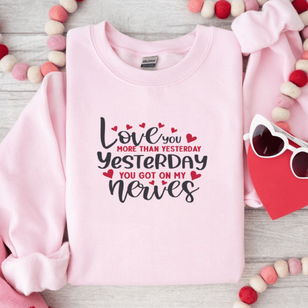 Love you more than yesterday Sweatshirt 2 Love you more than yesterday Sweatshirt - Image 2