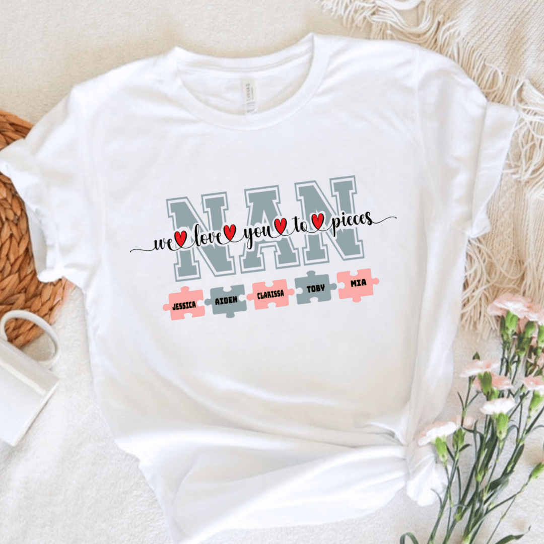 Nan, We Love You to Pieces T-Shirt 1 Nanna TSHIRT