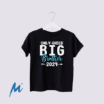 Only Child To Big Brother Tshirt! - Mamazing