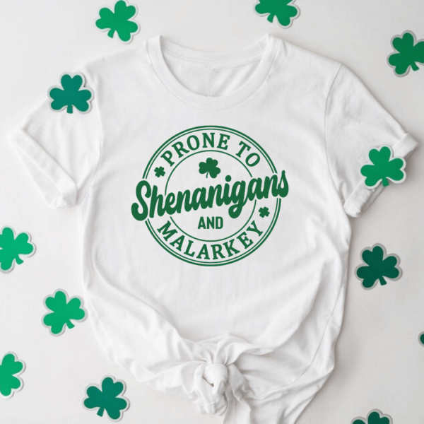 Prone To Shenanigans St Patricks Day Tshirt - Mamazing